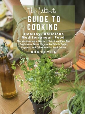 cover image of The Ultimate Guide to Cooking Healthy, Delicious Mediterranean Food